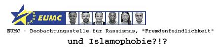 EUMC - Beobachtungsstelle fr Rassismus, 'Fremdenfeindlichkeit' und Islamophobie?!?